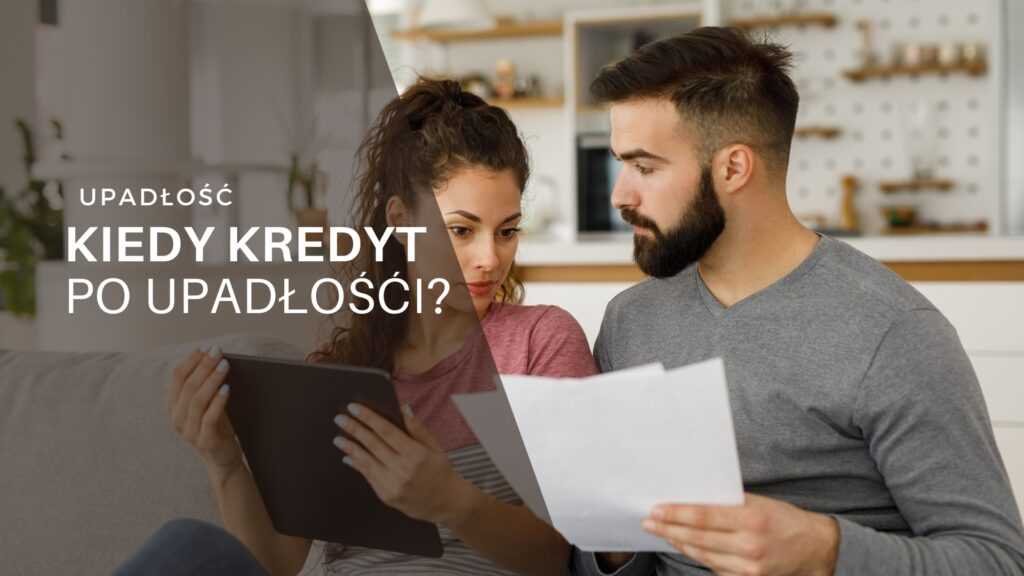 Kiedy kredyt po upadłości?