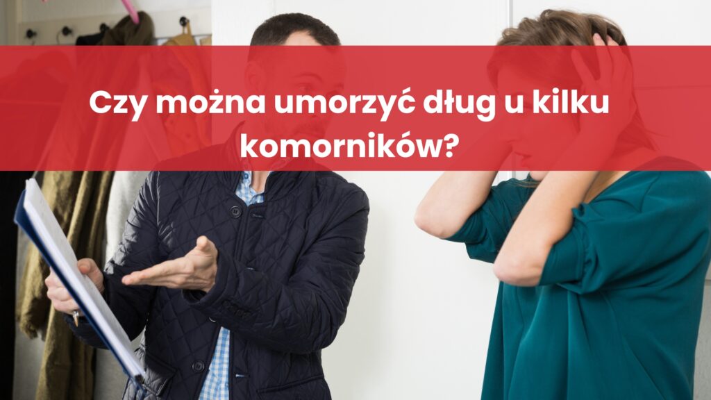 Czy można umorzyć dług u kilku komorników?