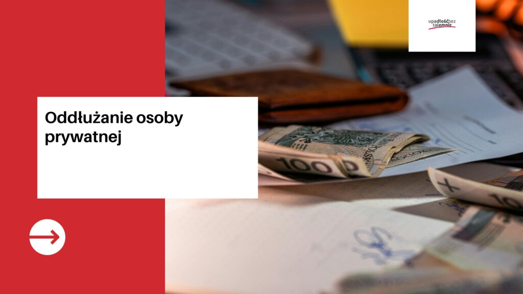 Oddłużanie osoby prywatnej — jak skutecznie uwolnić się od długów